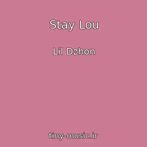 کاور آهنگ Stay Lou از Lil Dzhon