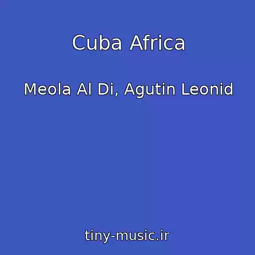 کاور آهنگ Cuba Africa از Meola Al Di, Agutin Leonid