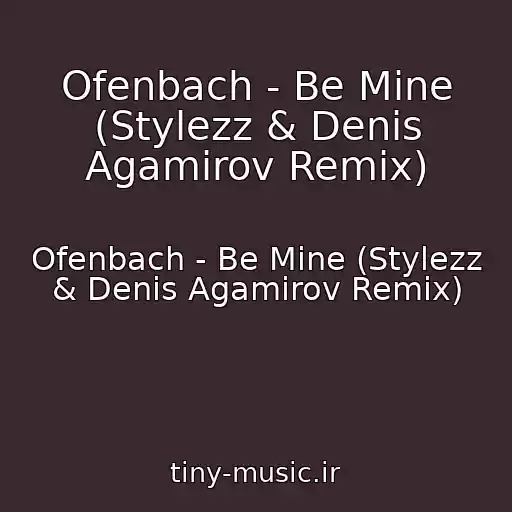 کاور آهنگ Ofenbach - Be Mine (Stylezz & Denis Agamirov Remix) از Ofenbach - Be Mine (Stylezz & Denis Agamirov Remix)