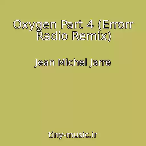 کاور آهنگ Oxygen Part 4 (Errorr Radio Remix) از Jean Michel Jarre