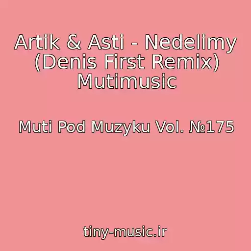 کاور آهنگ Artik & Asti - Nedelimy (Denis First Remix) Mutimusic از Muti Pod Muzyku Vol. №175