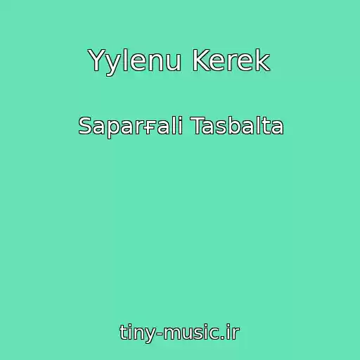 کاور آهنگ Үylenu Kerek از Saparғali Tasbalta