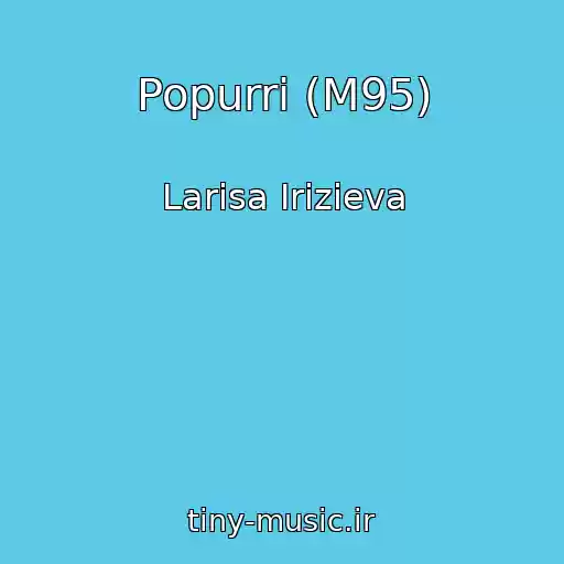 کاور آهنگ Popurri (M95) از Larisa Irizieva