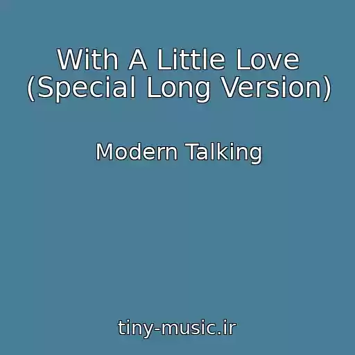 کاور آهنگ With A Little Love (Special Long Version) از Modern Talking