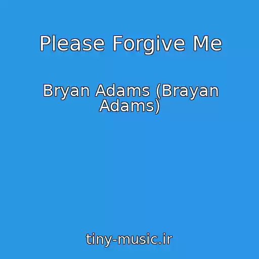 کاور آهنگ Please Forgive Me از Bryan Adams (Brayan Adams)