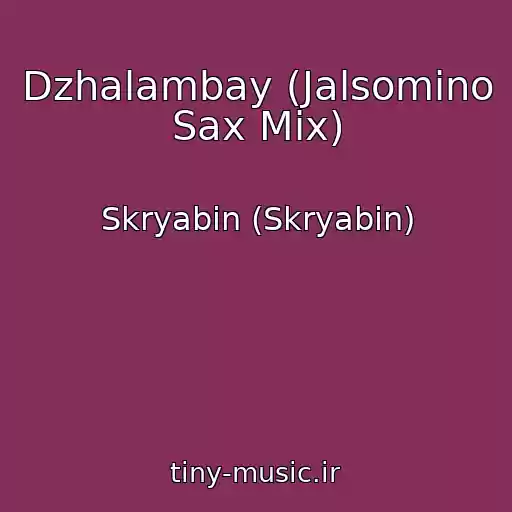 کاور آهنگ Dzhalambay (Jalsomino Sax Mix) از Skryabіn (Skryabin)