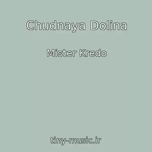 کاور آهنگ Chudnaya Dolina از Mister Kredo