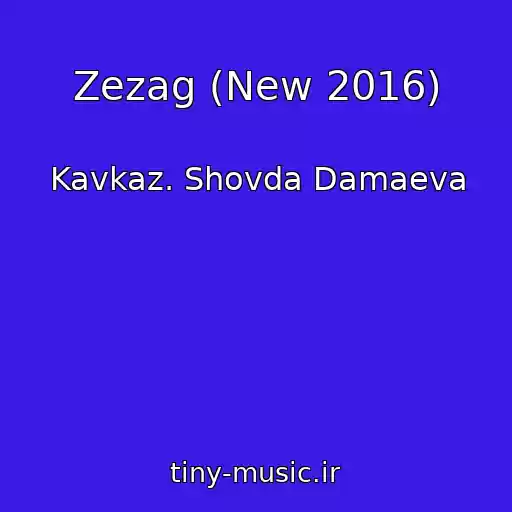 کاور آهنگ Zezag (New 2016) از Kavkaz. Shovda Damaeva