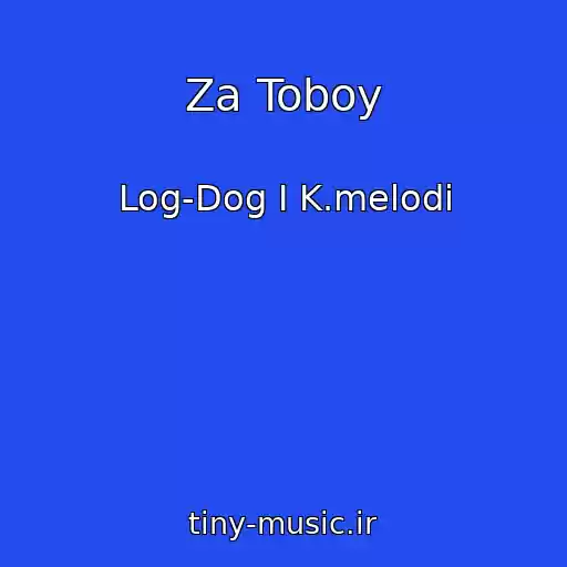 کاور آهنگ Za Toboy از Log-Dog I K.melodi