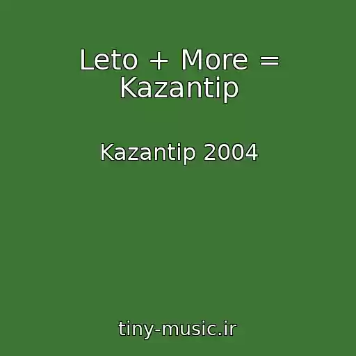 کاور آهنگ Leto + More = Kazantip از Kazantip 2004