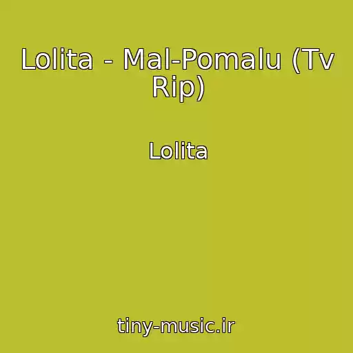 کاور آهنگ Lolita - Mal-Pomalu (Tv Rip) از Lolita
