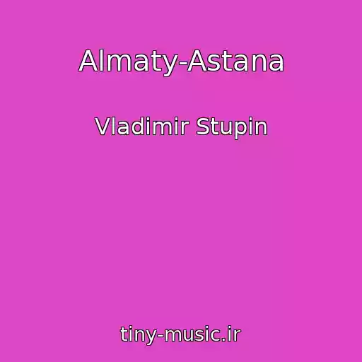 کاور آهنگ Almaty-Astana از Vladimir Stupin