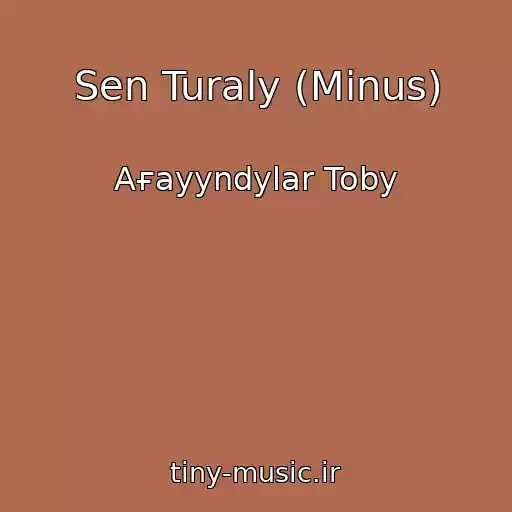 کاور آهنگ Sen Turaly (Minus) از Aғayyndylar Toby