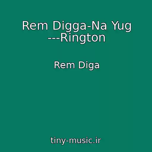 کاور آهنگ Rem Digga-Na Yug ---Rington از Rem Diga