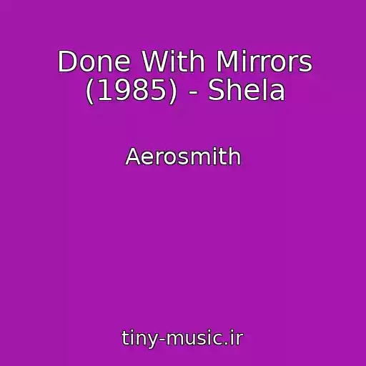 کاور آهنگ Done With Mirrors (1985) - Shela از Aerosmith