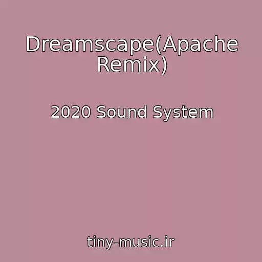 کاور آهنگ Dreamscape(Apache Remix) از 2020 Sound System