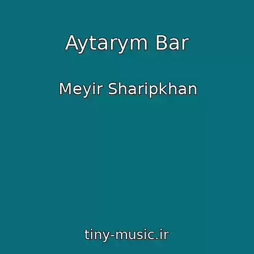کاور آهنگ Aytarym Bar از Meyіr Sharipkhan