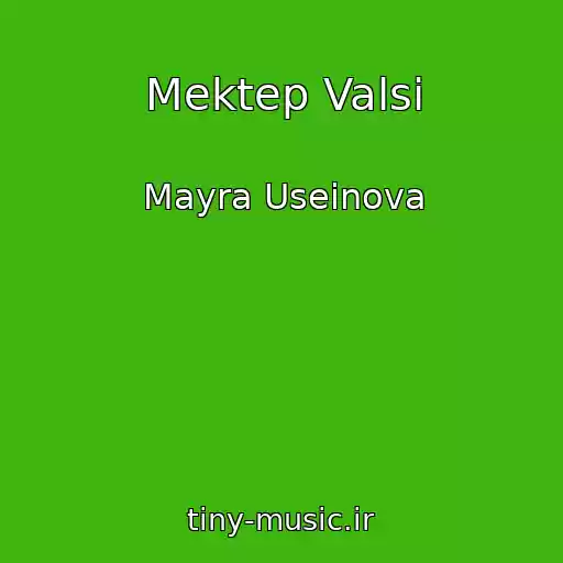 کاور آهنگ Mektep Valsі از Mayra Useinova