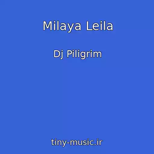کاور آهنگ Milaya Leila از Dj Piligrim