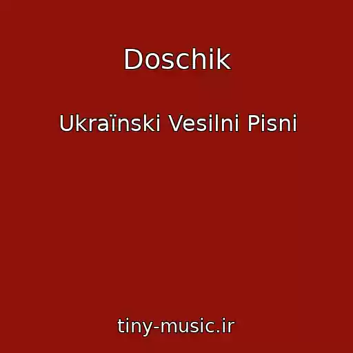 کاور آهنگ Doschik از Ukraїnskі Vesіlnі Pіsnі