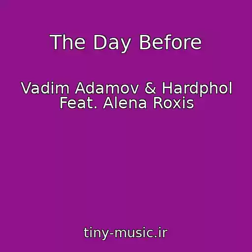 کاور آهنگ The Day Before از Vadim Adamov & Hardphol Feat. Alena Roxis