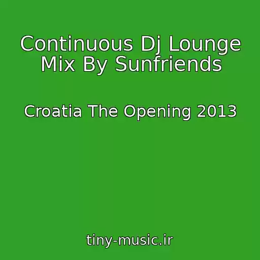 کاور آهنگ Continuous Dj Lounge Mix By Sunfriends از Croatia The Opening 2013