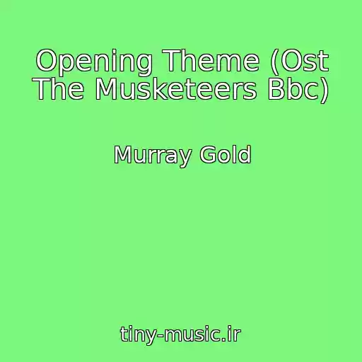 کاور آهنگ Opening Theme (Ost The Musketeers Bbc) از Murray Gold