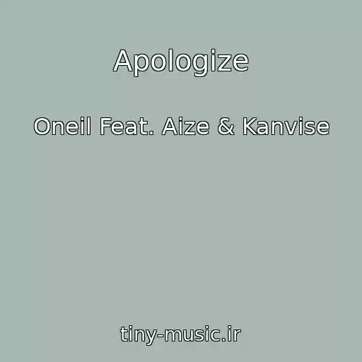 کاور آهنگ Apologize از Oneil Feat. Aize & Kanvise