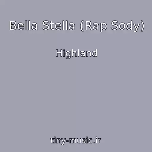 کاور آهنگ Bella Stella (Rap Sody) از Highland