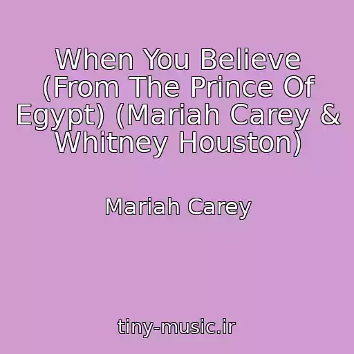 کاور آهنگ When You Believe (From The Prince Of Egypt) (Mariah Carey & Whitney Houston) از Mariah Carey