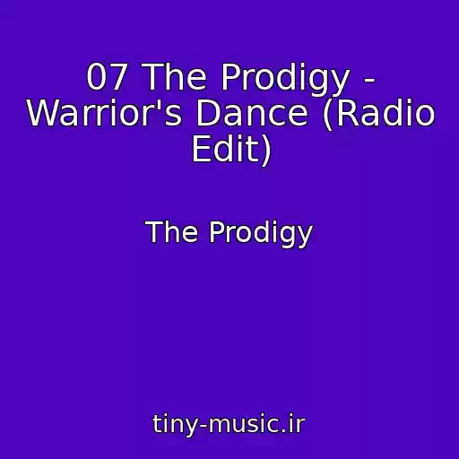 کاور آهنگ 07 The Prodigy - Warrior's Dance (Radio Edit) از The Prodigy