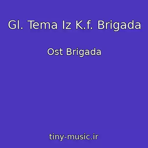 کاور آهنگ Gl. Tema Iz K.f. Brigada از Ost Brigada