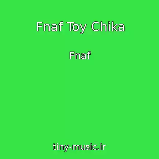 کاور آهنگ Fnaf Toy Chika از Fnaf