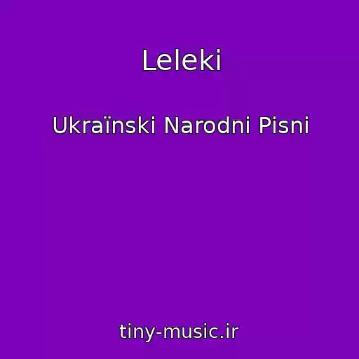 کاور آهنگ Leleki از Ukraїnskі Narodnі Pіsnі