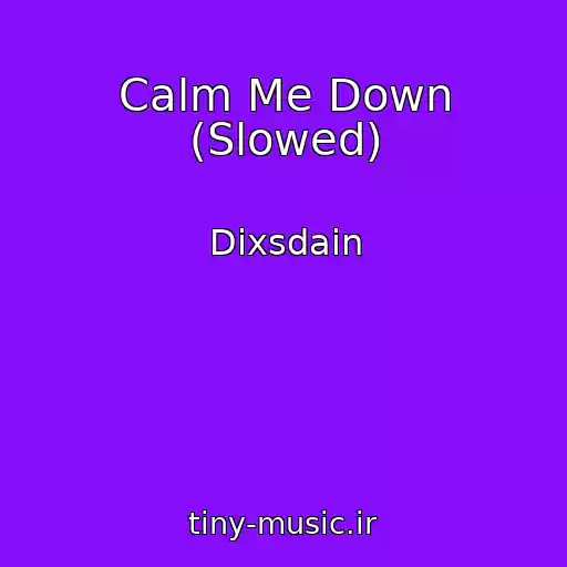 کاور آهنگ Calm Me Down (Slowed) از Dixsdain
