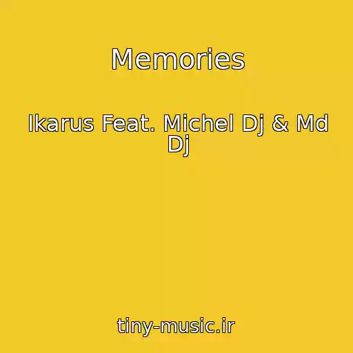کاور آهنگ Memories از Ikarus Feat. Michel Dj & Md Dj