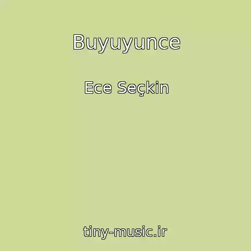 کاور آهنگ Buyuyunce از Ece Seçkin