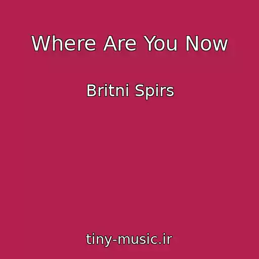 کاور آهنگ Where Are You Now از Britni Spirs