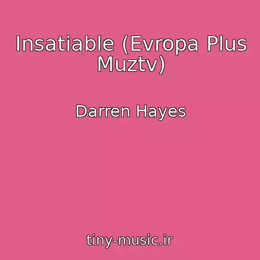 کاور آهنگ Insatiable (Evropa Plus Muztv) از Darren Hayes