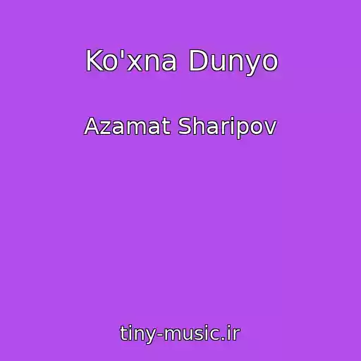 کاور آهنگ Ko'xna Dunyo از Azamat Sharipov