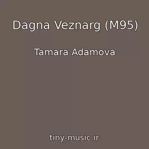 کاور آهنگ Dagna Veznarg (M95) از Tamara Adamova