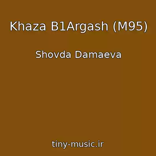 کاور آهنگ Khaza B1Argash (M95) از Shovda Damaeva
