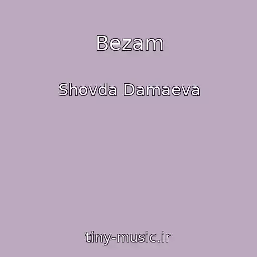 کاور آهنگ Bezam از Shovda Damaeva