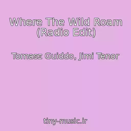 کاور آهنگ Where The Wild Roam (Radio Edit) از Tomasz Guiddo, Jimi Tenor