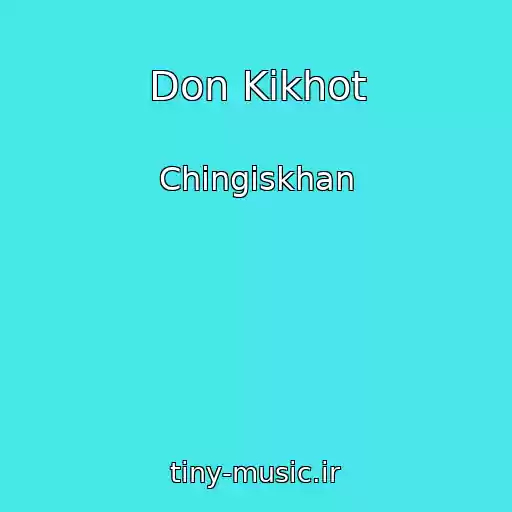 کاور آهنگ Don Kikhot از Chingiskhan