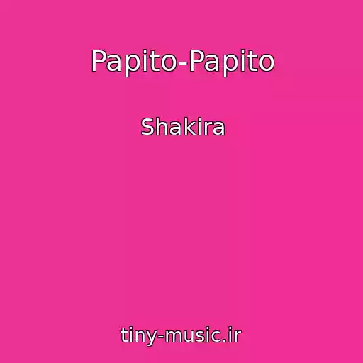کاور آهنگ Papito-Papito از Shakira