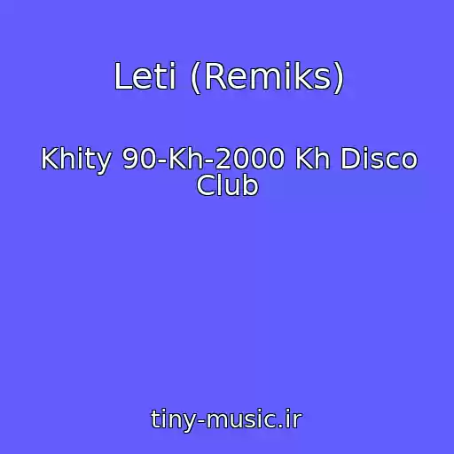 کاور آهنگ Leti (Remiks) از Khity 90-Kh-2000 Kh Disco Club