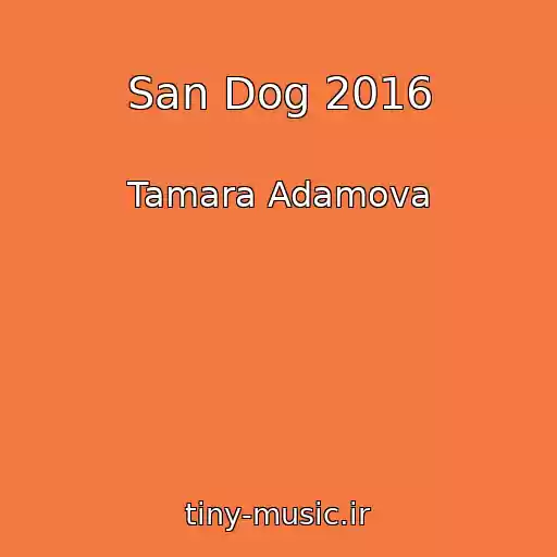 کاور آهنگ San Dog 2016 از Tamara Adamova
