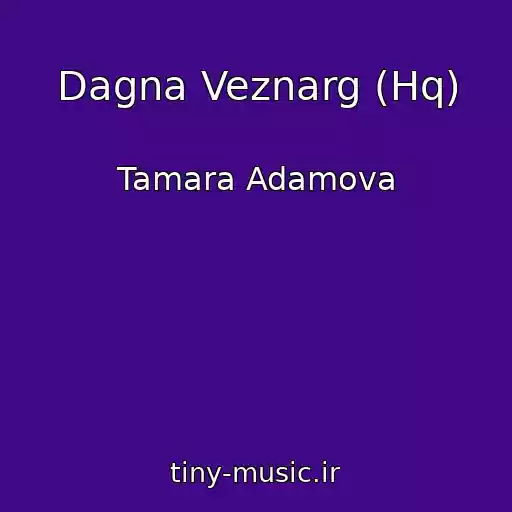 کاور آهنگ Dagna Veznarg (Hq) از Tamara Adamova