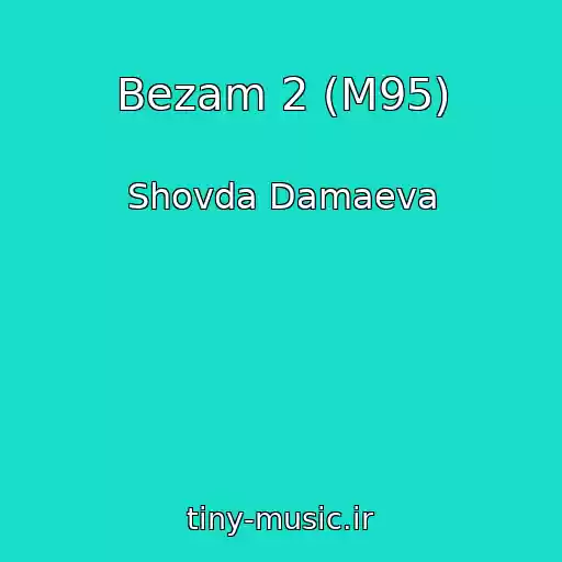 کاور آهنگ Bezam 2 (M95) از Shovda Damaeva